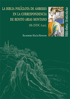 La biblia políglota de amberes en la correspondencia de benito arias montano