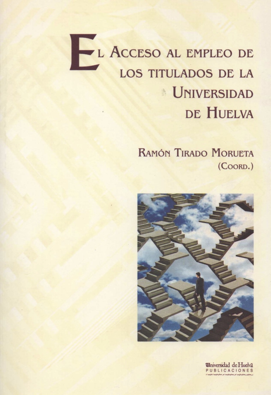 El acceso al empleo de los titulados de la universidad de huelva