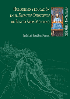 Humanismo y educación en el dictatum christianum de benito arias montano