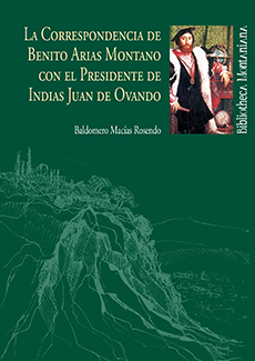 La correspondencia de benito arias montano con el presidente de indias juan de ovando