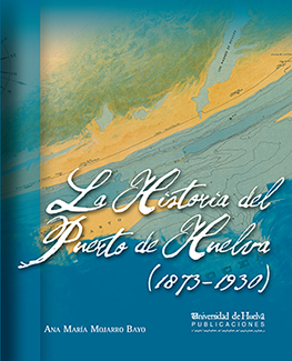 La historia del puerto de huelva ( 1873 - 1930)