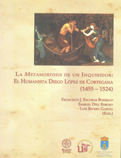 La metamorfosis de un inquisidor: el humanista diego lópez de cortegana  1455 - 1524)
