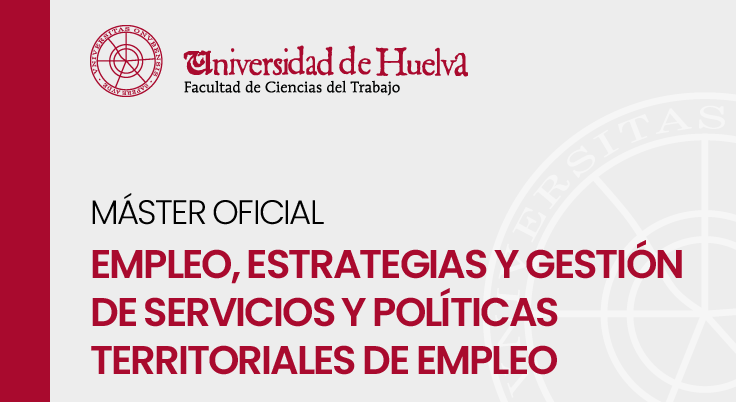 Máster oficial en Empleo, Estrategias y Gestión de Servicios y Políticas Territoriales de Empleo
