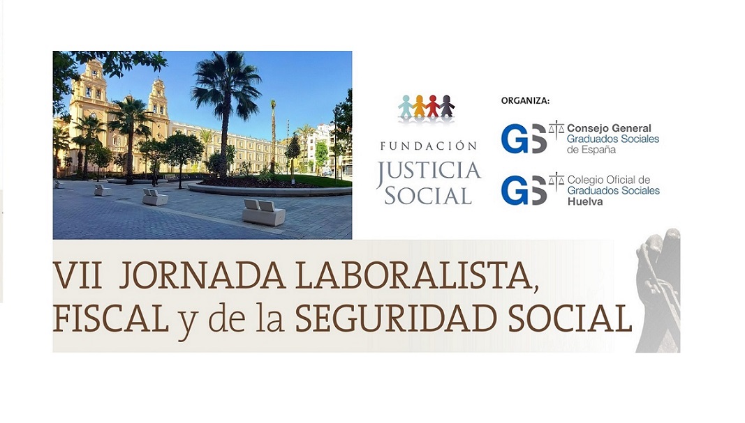 VII JORNADA LABORALISTA, FISCAL Y DE LA SEGURIDAD SOCIAL
