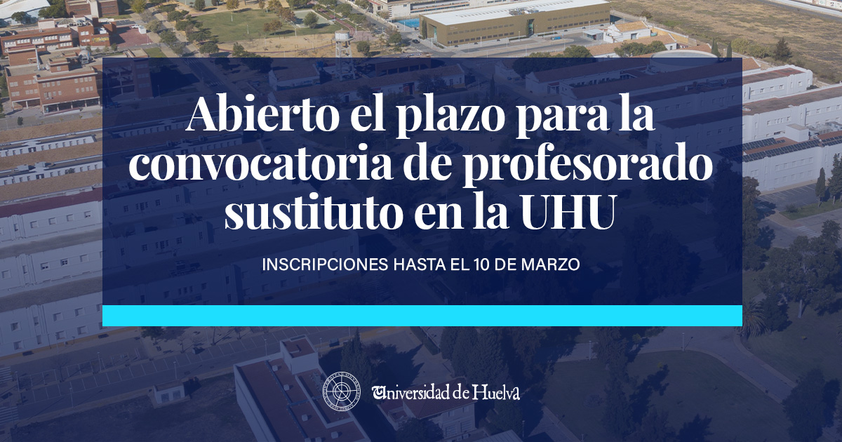 La UHU abre el plazo para la convocatoria de profesorado sustituto